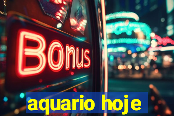 aquario hoje